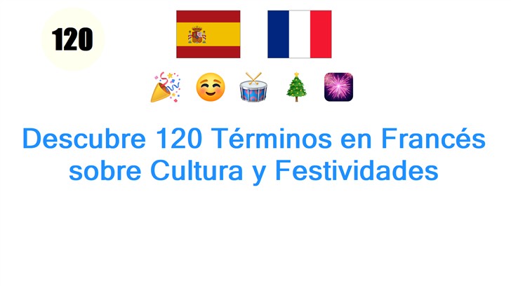 Descubre 120 Términos en Francés sobre Cultura y Festividades